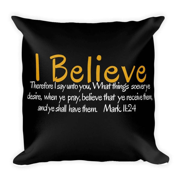 I Believe Square Pillow